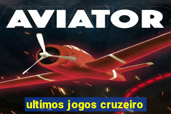 ultimos jogos cruzeiro